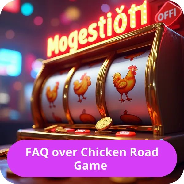 FAQ over Chicken Road Game